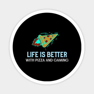 Life is better with pizza and gaming Magnet